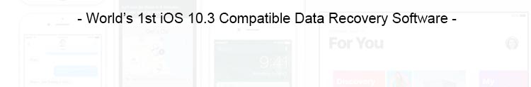world's 1st ios10.3 compatible data recovery software